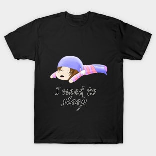 I need to sleep T-Shirt